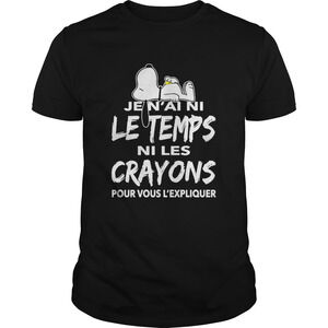 Snoopy Je Nai Ni Le Temps Ni Les Crayons Pour Vous Lexpliquer Shirt